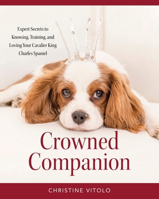 Crowned Companion: Expert Secrets to Knowing, T... 1963296605 Book Cover