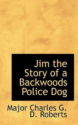 Jim the Story of a Backwoods Police Dog 111048741X Book Cover