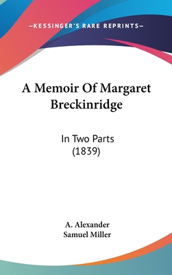 A Memoir of Margaret Breckinridge: In Two Parts... 1120225175 Book Cover