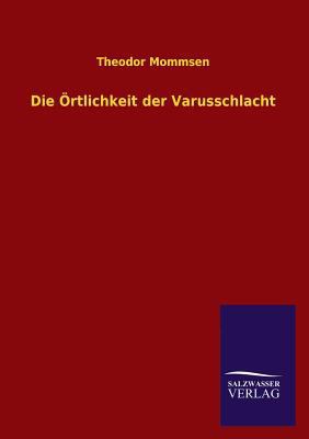 Die Ortlichkeit Der Varusschlacht [German] 3846037893 Book Cover