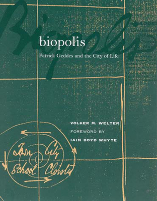 Biopolis: Patrick Geddes and the City of Life 0262731649 Book Cover