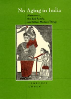 No Aging in India: Alzheimer's, The Bad Family,... 0520083962 Book Cover