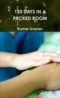 120 Days in a Packed Room 1304574156 Book Cover
