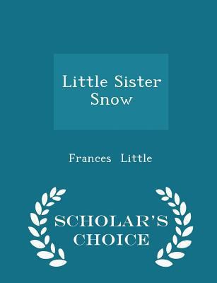 Little Sister Snow - Scholar's Choice Edition 129621866X Book Cover