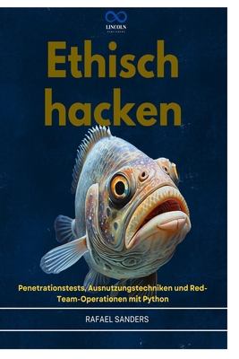 Ethisch Hacken: Penetrationstests, Ausnutzungst... [German] B0H87GPBLZ Book Cover