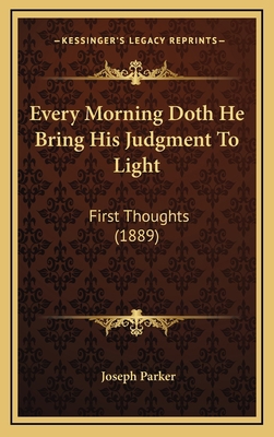 Every Morning Doth He Bring His Judgment To Lig... 1165359499 Book Cover