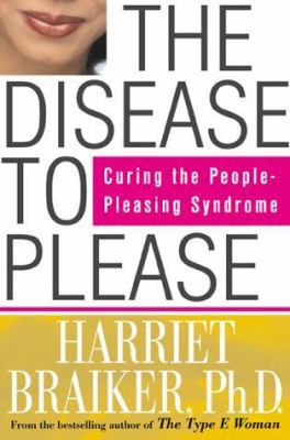 The Disease to Please: Curing the People-Pleasi... 0071364102 Book Cover