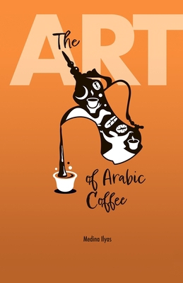 The Art of Arabic Coffee B09XT8XVPV Book Cover
