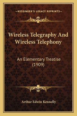 Wireless Telegraphy And Wireless Telephony: An ... 116515403X Book Cover