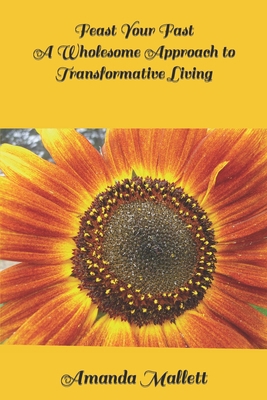 Feast Your Fast: A Wholesome Approach to Transf... B0CP39ND4J Book Cover