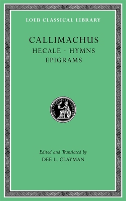 Hecale. Hymns. Epigrams 0674997336 Book Cover