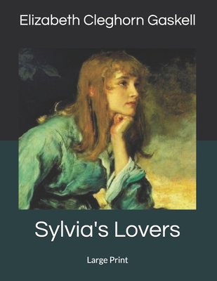 Sylvia's Lovers: Large Print 1692809482 Book Cover