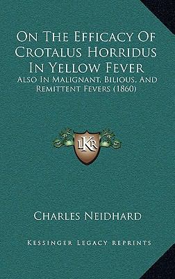 On The Efficacy Of Crotalus Horridus In Yellow ... 1168932920 Book Cover