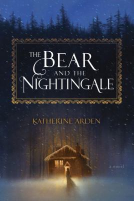 The Bear and the Nightingale 0399593284 Book Cover