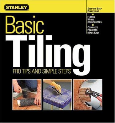 Basic Tiling: Pro Tips and Simple Steps 069621461X Book Cover