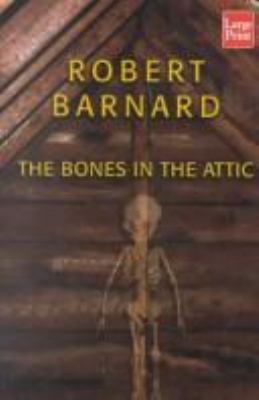 Bones in the Attic [Large Print] 1587242001 Book Cover