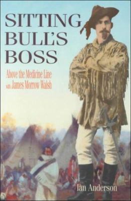 Sitting Bull's Boss: Above the Medicine Line Wi... 1895811635 Book Cover