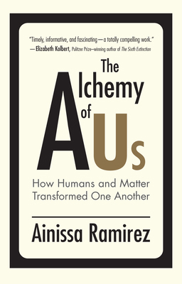 The Alchemy of Us: How Humans and Matter Transf... 0262542269 Book Cover