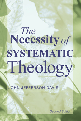 The Necessity of Systematic Theology 1608999203 Book Cover