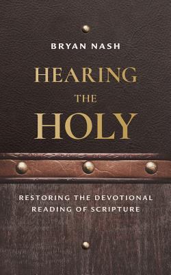 Hearing the Holy: Restoring the Devotional Read... 1947929011 Book Cover
