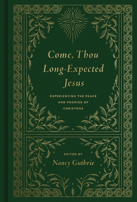 Come, Thou Long-Expected Jesus: Experiencing th... 1433573113 Book Cover