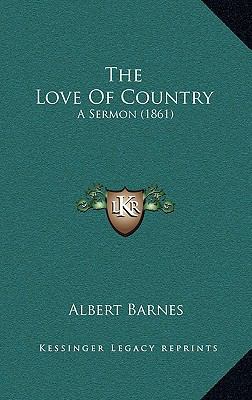 The Love of Country: A Sermon (1861) 1168699991 Book Cover