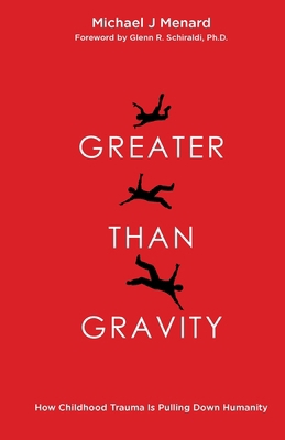 Greater Than Gravity: How Childhood Trauma is P... 1968559019 Book Cover