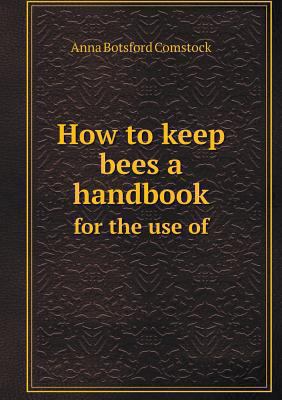 How to keep bees a handbook for the use of 5518822405 Book Cover