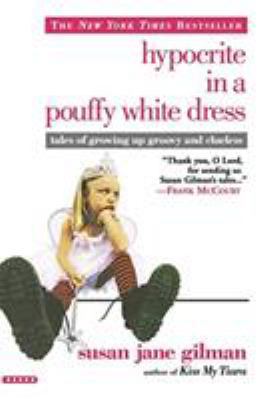 Hypocrite in a Pouffy White Dress: Tales of Gro... 0446679496 Book Cover