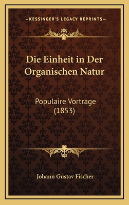 Die Einheit in Der Organischen Natur: Populaire... [German] 116853979X Book Cover