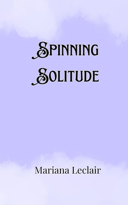 Spinning Solitude 9916907358 Book Cover
