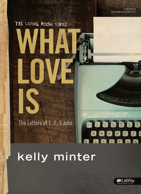 What Love Is - Leader Kit: The Letters of 1, 2,... 1430031565 Book Cover