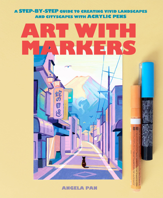 Art with Markers: A Step-By-Step Guide to Creat... 1797233181 Book Cover