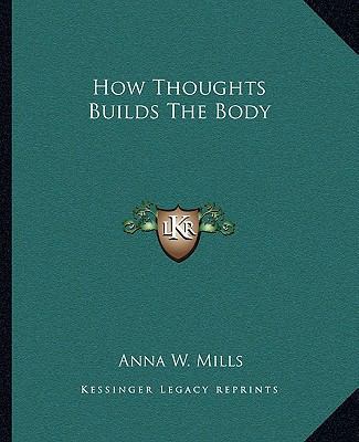 How Thoughts Builds The Body 1162828668 Book Cover