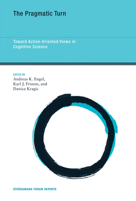 The Pragmatic Turn: Toward Action-Oriented View... 0262545772 Book Cover