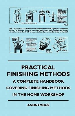 Practical Finishing Methods - A Complete Handbo... 144550989X Book Cover