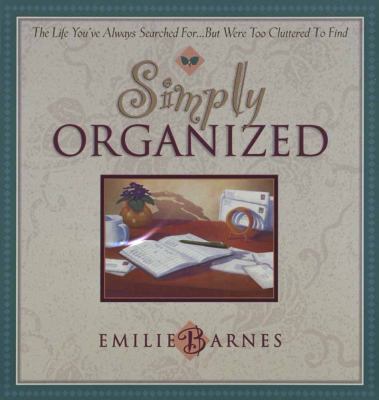 Simply Organized: The Life You've Always Search... 1565075927 Book Cover