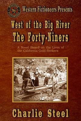 West of the Big River: The Forty-niners 1492379166 Book Cover