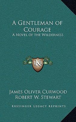A Gentleman of Courage: A Novel of the Wilderness 1163341347 Book Cover