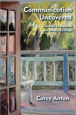 Communication Uncovered: General Semantics and ... 0982755945 Book Cover