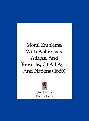 Moral Emblems: With Aphorisms, Adages, and Prov... 1161929665 Book Cover