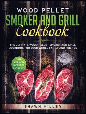 Wood Pellet Smoker And Grill Cookbook 1913987914 Book Cover