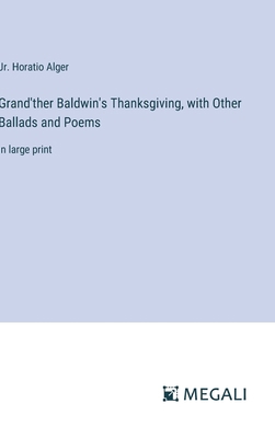 Grand'ther Baldwin's Thanksgiving, with Other B... 3387014996 Book Cover