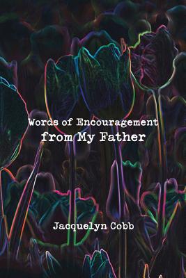 Words of Encouragement from My Father 1728305373 Book Cover