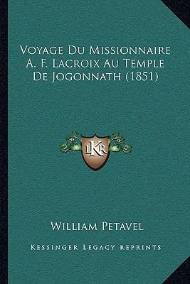 Voyage Du Missionnaire A. F. Lacroix Au Temple ... [French] 1167444639 Book Cover