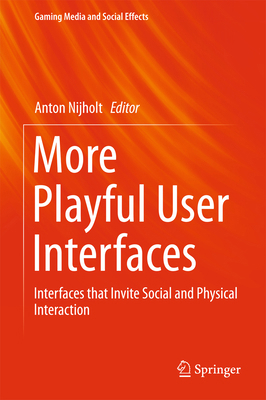More Playful User Interfaces: Interfaces That I... 981287545X Book Cover
