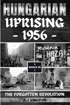 Hungarian Uprising 1956: The Forgotten Revolution 1839383704 Book Cover