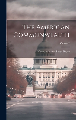 The American Commonwealth; Volume 2 1020031476 Book Cover