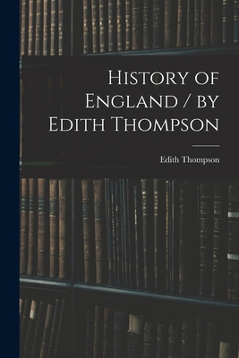 History of England / by Edith Thompson 1015249019 Book Cover