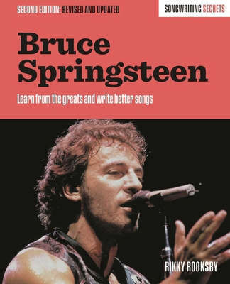 Bruce Springsteen: Songwriting Secrets, Revised... 1493065262 Book Cover